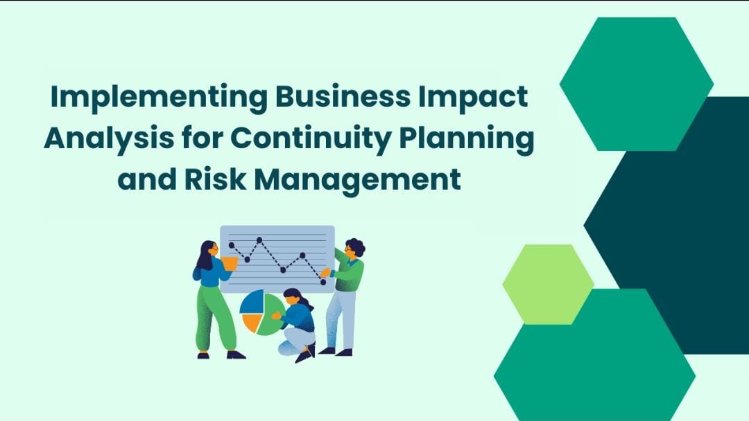 Implementing Business Impact Analysis for Continuity Planning and Risk Management
